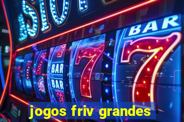 jogos friv grandes